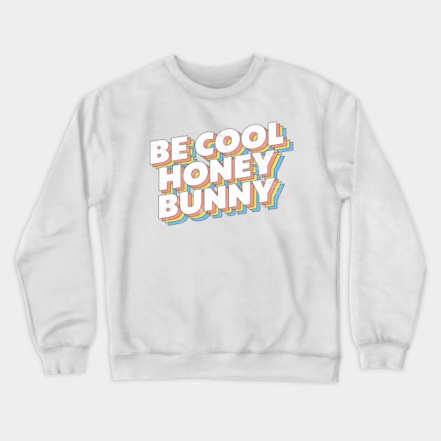 Be Cool Honey Bunny! Crewneck Sweatshirt by DankFutura